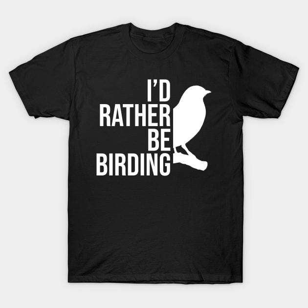 I'd rather be birding T-Shirt by SerenityByAlex